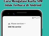 Cara Mengatasi Kartu Sim Yang Tidak Terbaca Di Android